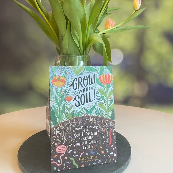Grow Your Soil!: Harness the Power of the Soil Food Web Book - Picture 1 of 4